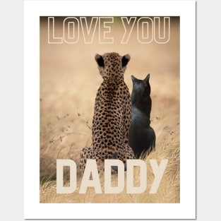 Love you Dad - Cat and Cheetah Posters and Art